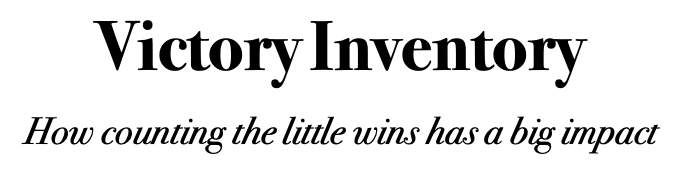 Photo of an article title that says: Victory Inventory: How counting the little wins has a big impact